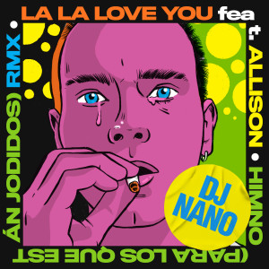 อัลบัม Himno (para los que están jodidos) (DJ Nano Remix) (Explicit) ศิลปิน La La Love You