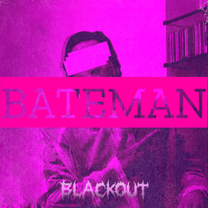 Dengarkan lagu BATEMAN nyanyian Blackout dengan lirik