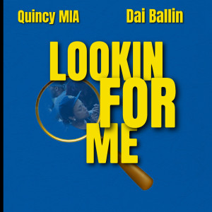 ดาวน์โหลดและฟังเพลง Lookin For Me (Explicit) พร้อมเนื้อเพลงจาก Quincy MIA