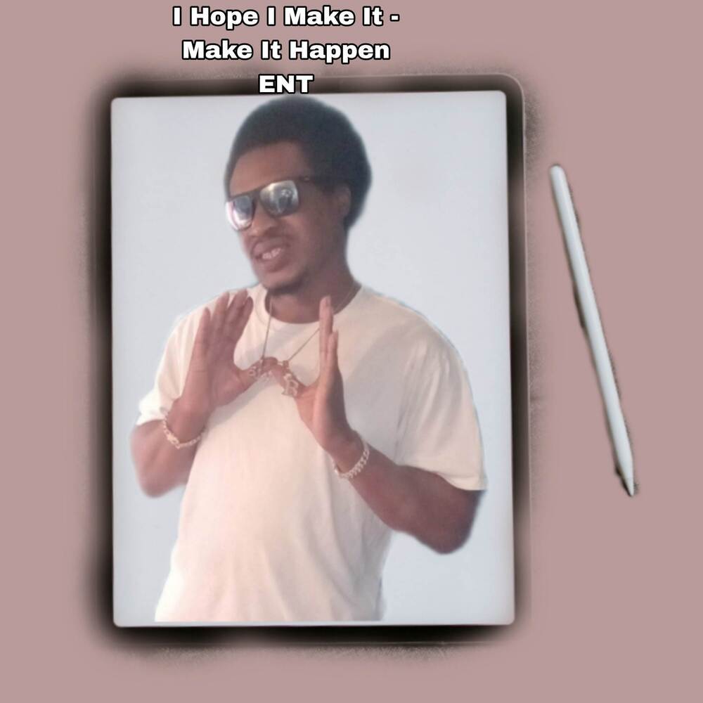 I Hope I Make It (Make It Happen ENT)