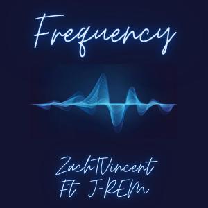 ดาวน์โหลดและฟังเพลง Frequency (feat. J-REM) (Explicit) พร้อมเนื้อเพลงจาก ZachTVincent