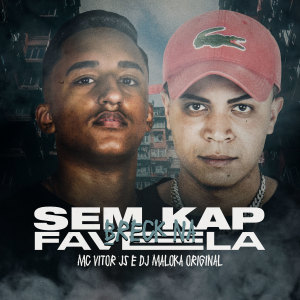 Dengarkan Sem Kap Breck Na Favela (Explicit) lagu dari MC Vitor JS dengan lirik