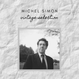 Michel Simon的專輯Michel Simon - Vintage Selection