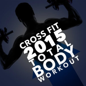 อัลบัม Crossfit 2015: Total Body Workout ศิลปิน Crossfit 2015