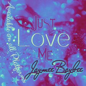 收聽Jaymee Baybee的Just Love Me歌詞歌曲