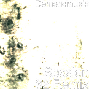 Album Session 32 (Remix) from Demondmusic