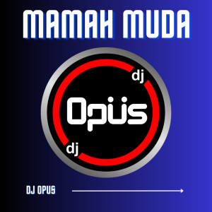 DJ Opus的專輯Mamah Muda