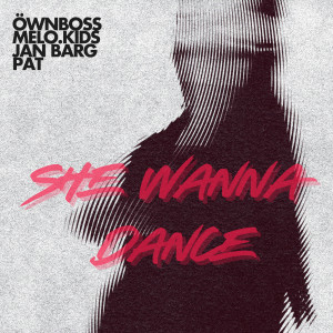 อัลบัม She Wanna Dance ศิลปิน Öwnboss