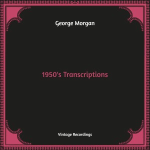 Album 1950's Transcriptions (Hq Remastered) from George Morgan