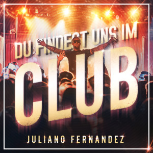 收聽Juliano的Du findest uns im Club歌詞歌曲