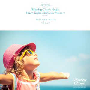 Album Relaxing Classic Music for Kids, Study, Improved Focus, Memory, Vol. 25 from Healing Classic