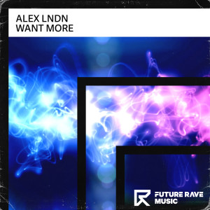 Dengarkan lagu Want More nyanyian ALEX LNDN dengan lirik
