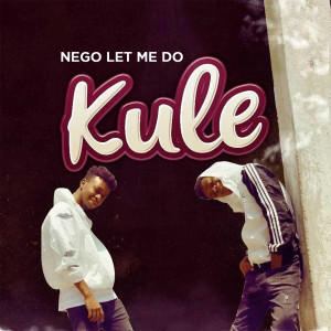 收聽Nego Let Me Do的Kule歌詞歌曲