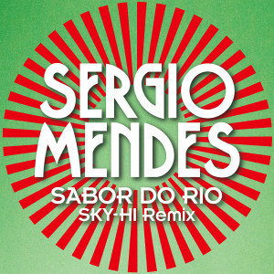 ดาวน์โหลดและฟังเพลง Sabor Do Rio (SKY-HI Remix) พร้อมเนื้อเพลงจาก Sergio Mendes
