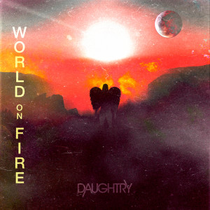 收聽Daughtry的World On Fire歌詞歌曲