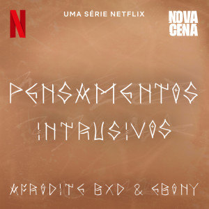 ดาวน์โหลดและฟังเพลง Pensamentos Intrusivos (Uma série Netflix "Nova Cena") (Explicit) พร้อมเนื้อเพลงจาก Afrodite BXD