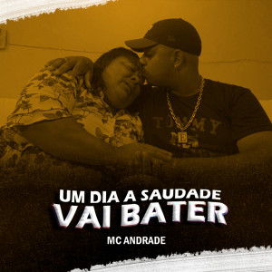 收聽MC Andrade的Um Dia a Saudade Vai Bater歌詞歌曲