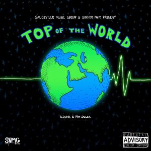 Fat Dolsk的專輯Top of the World (feat. k.dunk) (Explicit)