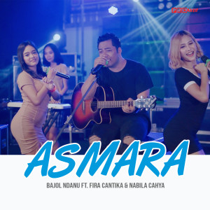 Dengarkan Asmara lagu dari Bajol Ndanu dengan lirik