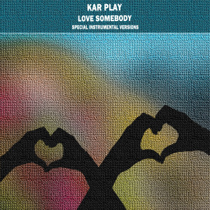 Album Love Somebody (Special Instrumental Versions) oleh Kar Play