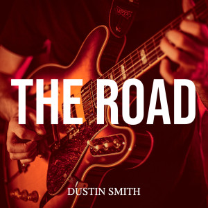 收听Dustin Smith的The Road歌词歌曲