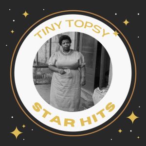 Tiny Topsy的專輯Tiny Topsy - Star Hits