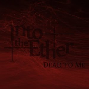 ดาวน์โหลดและฟังเพลง Dead to Me พร้อมเนื้อเพลงจาก Into The Ether