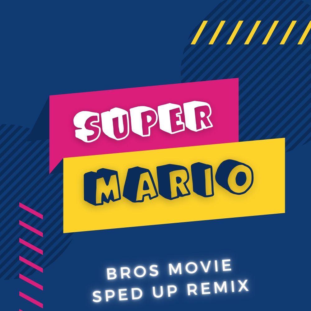 The Super Mario Bros. Movie (Theme) (Sped up Remix)