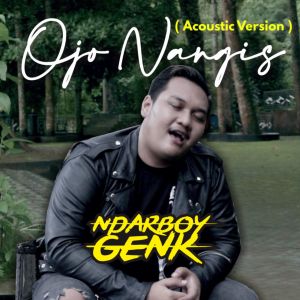 ดาวน์โหลดและฟังเพลง Ojo Nangis Akustik พร้อมเนื้อเพลงจาก Ndarboy Genk