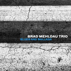 อัลบัม Blues and Ballads ศิลปิน Brad Mehldau Trio