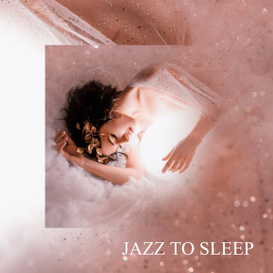 Album Jazz to Sleep (Relaxation Jazz Music) from Jazz Night Music Paradise