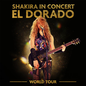 Shakira In Concert: El Dorado World Tour dari Shakira