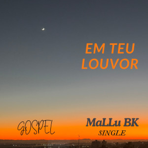 MaLLu BK的專輯Em Teu Louvor