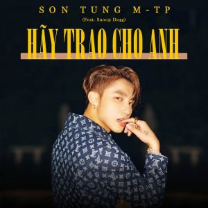 收聽Son Tung M-TP的Hãy Trao Cho Anh歌詞歌曲