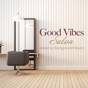 Good Vibes Salon dari Relaxing BGM Project