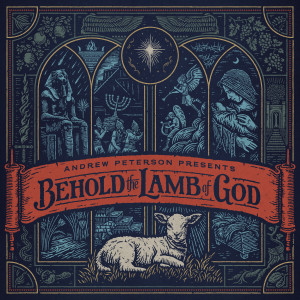 อัลบัม Behold the Lamb of God ศิลปิน Andrew Peterson