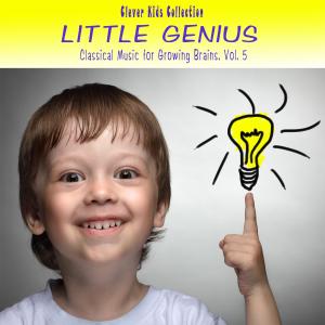 Various Artists的專輯Little Genius: Classical Music for Growing Brains (Clever Kids Collection), Vol. 5