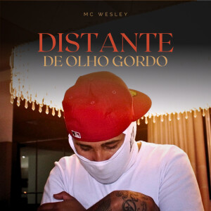 Listen to DISTANTE DE OLHO GORDO (Explicit) song with lyrics from MC Wesley