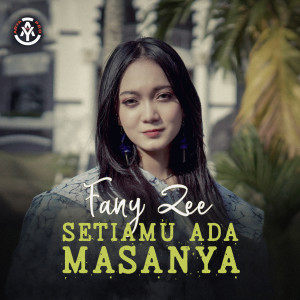 收听Fany Zee的Setiamu Ada Masanya歌词歌曲