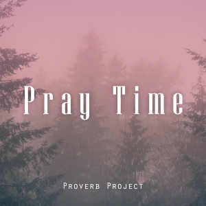 Dengarkan Proverbs 31 Praises lagu dari Pray Time dengan lirik