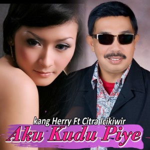 ดาวน์โหลดและฟังเพลง Aku Kudu Piye พร้อมเนื้อเพลงจาก Kang Herry