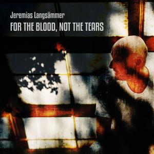 Album FOR THE BLOOD, NOT THE TEARS oleh Jeremias Langsämmer