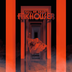 Dengarkan lagu Call Me Crazy nyanyian FNKHOUSER dengan lirik