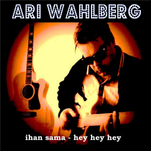 ดาวน์โหลดและฟังเพลง Hey Hey Hey พร้อมเนื้อเพลงจาก Ari Wahlberg