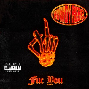 Album Fuc You (Explicit) oleh Rowdy Rebel