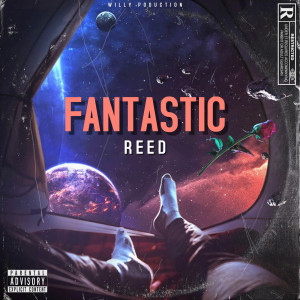 Listen to FANTASTIC (Explicit) song with lyrics from Reed