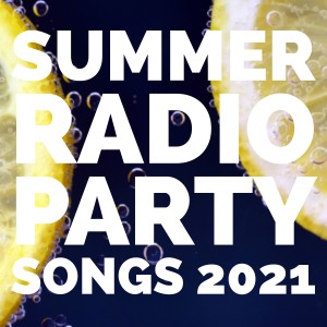 Album Summer Radio Party Songs 2021 (Explicit) from 