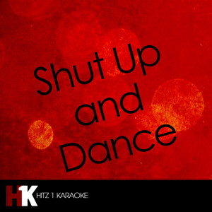Hits 1 Karaoke的專輯Shut Up and Dance (In the Style of Walk the Moon) - Single