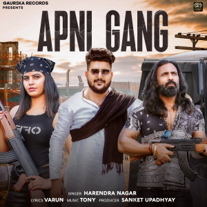 Listen to Apni Gang song with lyrics from Harendra Nagar