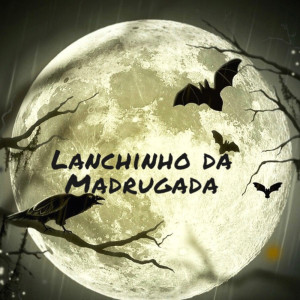 Album Lanchinho da Madrugada (Explicit) from DJ LUCAS DO TAQUARIL